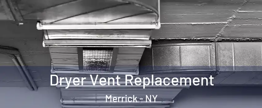  Dryer Vent Replacement Merrick - NY