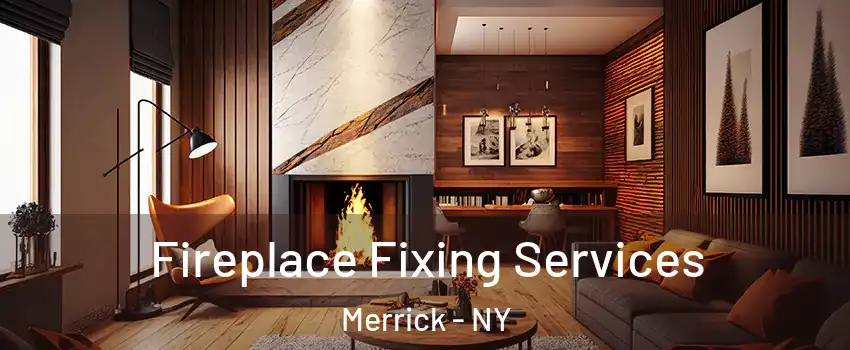  Fireplace Fixing Services Merrick - NY
