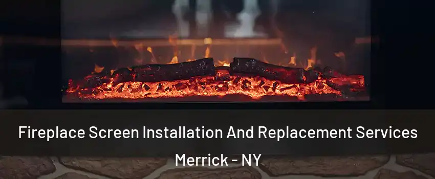  Fireplace Screen Installation And Replacement Services Merrick - NY