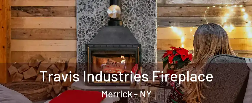  Travis Industries Fireplace Merrick - NY